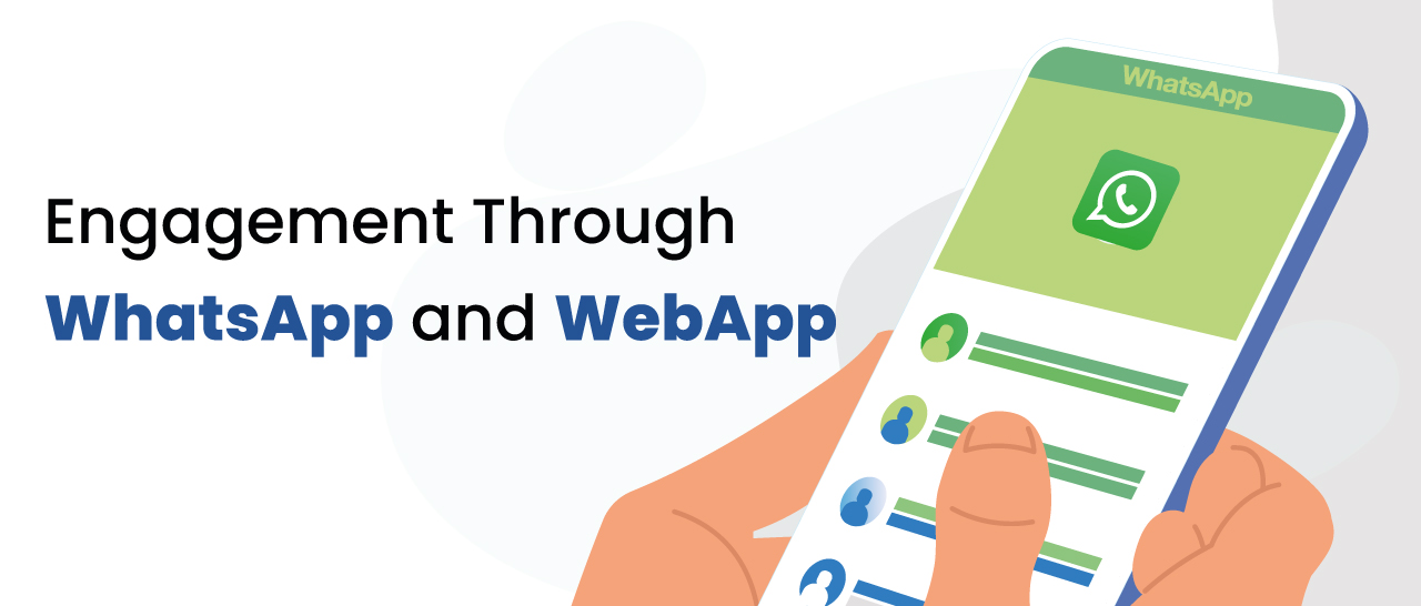 Engagement Through WhatsApp and WebApp