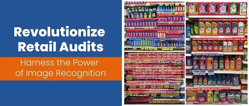 Revolutionize Retail Audits: Harness the Power of Image Recognition